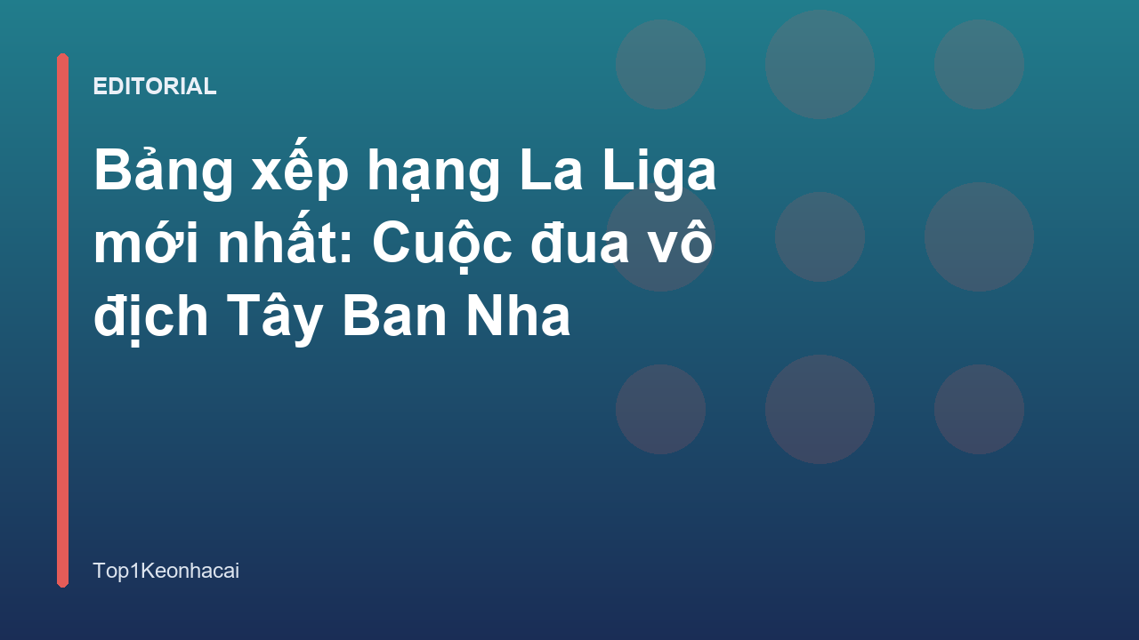 Bảng xếp hạng bóng đá La Liga mới nhất