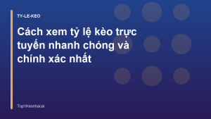 Read more about the article Cách xem tỷ lệ kèo trực tuyến nhanh chóng và chính xác nhất